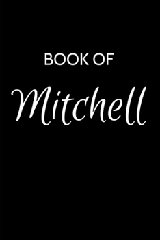 Paperback Mitchell Journal: A Gratitude Journal Notebook for Men Boys Fathers and Sons with the name Mitchell - Handsome Elegant Bold & Personaliz Book