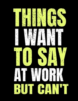 Things I Want To Say At Work But I Can't: 366 Day Daily Planner 2020 : Perfect For Coworker Or Office Environment