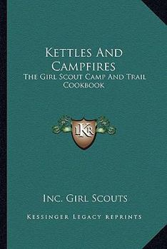 Paperback Kettles and Campfires: The Girl Scout Camp and Trail Cookbook Book