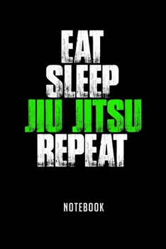 Notebook: Eat sleep jiu jitsu repeat funny jiu jitsu gift Notebook|6x9(100 pages)Blank Lined Paperback Journal For Student|Jiu jitsu Notebook for ... Jounal|Jiu jitsu Gifts| Composition Notebook