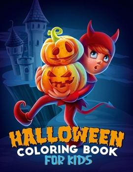 Paperback Halloween Coloring Book for Kids: Magical Halloween Coloring and Activity Book with Witches, Ghosts, Pumpkins, Haunted Houses, Monsters, Zombies and M Book