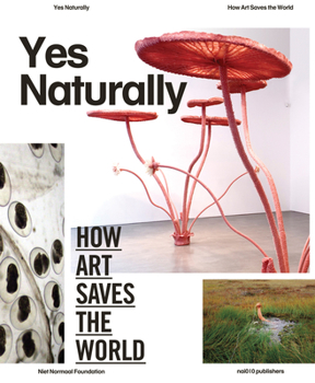 Paperback Yes Naturally: How Art Saves the World Book