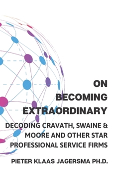 Paperback On Becoming Extraordinary: Decoding Cravath, Swaine & Moore and other Star Professional Service Firms Book