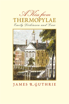 A Kiss from Thermopylae: Emily Dickinson and Law