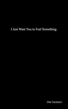 Paperback I Just Want You to Feel Something Book