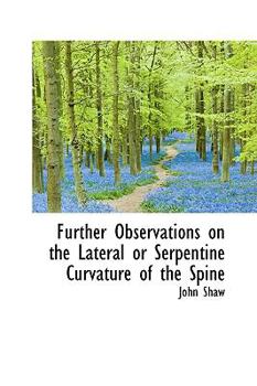 Paperback Further Observations on the Lateral or Serpentine Curvature of the Spine Book
