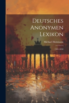 Paperback Deutsches Anonymen Lexikon: 1501-1850 Book