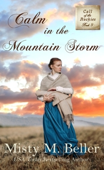 Calm in the Mountain Storm - Book #9 of the Call of the Rockies