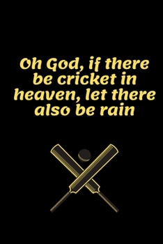Cricket journal-“Oh God, if there be cricket in heaven, let there also be rain.”: Blank Lined Notebook Journal: Cricket Gift for Archer Bowman Shooter ... Pages | Plain White Paper | Soft Cover Book
