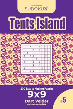 Paperback Sudoku Tents Island - 200 Easy to Medium Puzzles 9x9 (Volume 5) Book