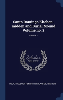 Hardcover Santo Domingo Kitchen-midden and Burial Mound Volume no. 2; Volume 1 Book