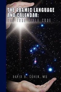 Paperback The Adamic Language and Calendar: The True Bible Code Book