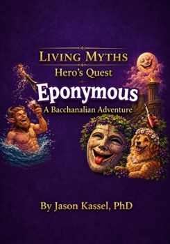 Paperback Eponymous: A Dionysian Adventure (Living Myths · Hero’s Quest) Book