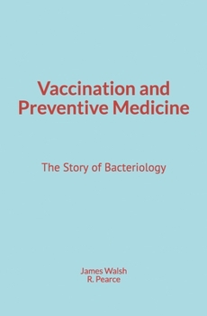 Paperback Vaccination and Preventive Medicine: The Story of Bacteriology Book
