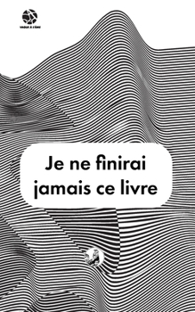 Paperback Je ne finirai jamais ce livre [French] Book