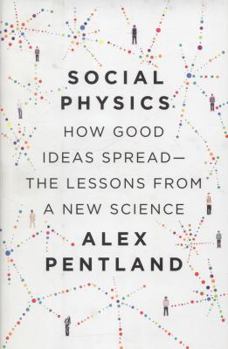 Hardcover Social Physics: How Good Ideas Spread-The Lessons from a New Science Book