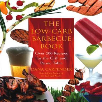 Paperback The Low-Carb Barbecue Book: Over 200 Recipes for the Grill and Picnic Table Book