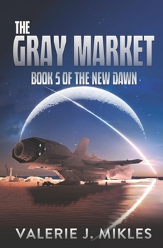 The Gray Market - Book #5 of the New Dawn