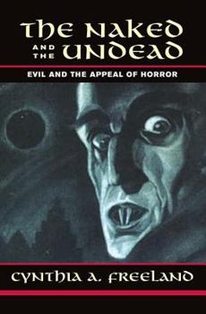 Paperback The Naked and the Undead: Evil and the Appeal of Horror Book