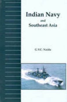 Hardcover The Indian navy and Southeast Asia Book