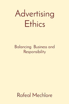 Paperback Advertising Ethics: Balancing Business and Responsibility Book