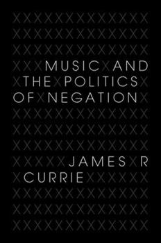 Music and the Politics of Negation Music and the Politics of Negation