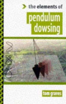 The Elements of Pendulum Dowsing (The Elements of) - Book  of the Elements Of Series