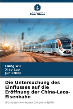 Paperback Die Untersuchung des Einflusses auf die Eröffnung der China-Laos-Eisenbahn [German] Book