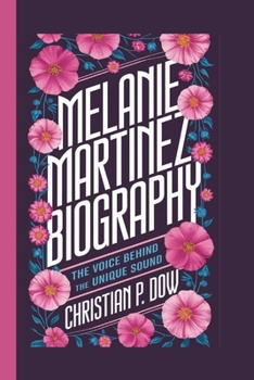 Paperback Melanie Martinez Biography: The Voice Behind the Unique Sound Book