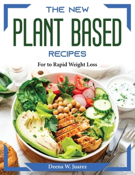 Paperback The New Plant Based Recipes: For to Rapid Weight Loss Book