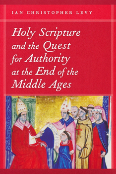 Hardcover Holy Scripture and the Quest for Authority at the End of the Middle Ages Book