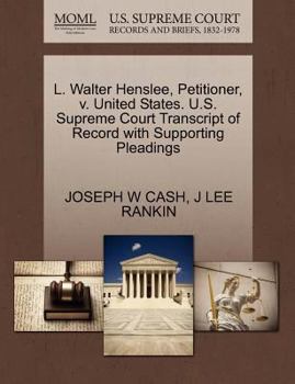 Paperback L. Walter Henslee, Petitioner, V. United States. U.S. Supreme Court Transcript of Record with Supporting Pleadings Book