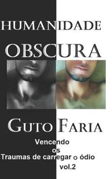 Paperback Humanidade obscura: vencendo os traumas de carregar o ?dio [Portuguese] Book