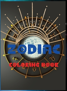 Zodiac: Coloring Book for Adults Relaxation and Stress Relief with Zodiac Sign