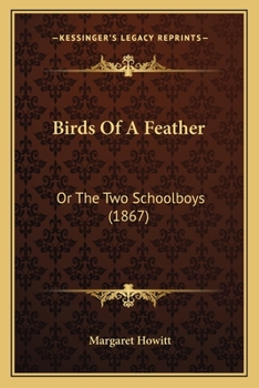 Paperback Birds Of A Feather: Or The Two Schoolboys (1867) Book