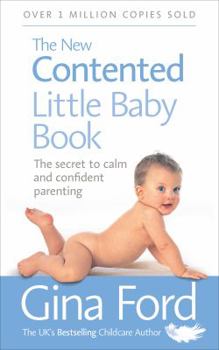 Paperback The New Contented Little Baby Book: The Secret to Calm and Confident Parenting Book