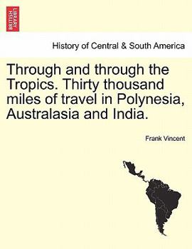 Paperback Through and Through the Tropics. Thirty Thousand Miles of Travel in Polynesia, Australasia and India. Book