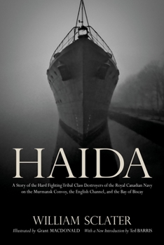Paperback Haida: A Story of the Hard Fighting Tribal Class Destroyers of the Royal Canadian Navy on the Murmansk Convoy, the English Ch Book