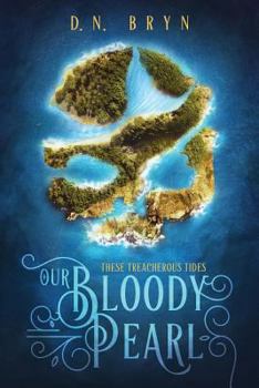 Our Bloody Pearl - Book #1 of the e Treacherous Tides