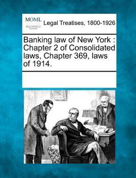 Paperback Banking law of New York: Chapter 2 of Consolidated laws, Chapter 369, laws of 1914. Book