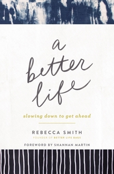Paperback A Better Life: Slowing Down to Get Ahead Book