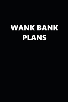 Paperback 2020 Weekly Planner Funny Theme Wank Bank Plans Black White 134 Pages: 2020 Planners Calendars Organizers Datebooks Appointment Books Agendas Book