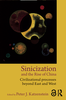 Paperback Sinicization and the Rise of China: Civilizational Processes Beyond East and West Book