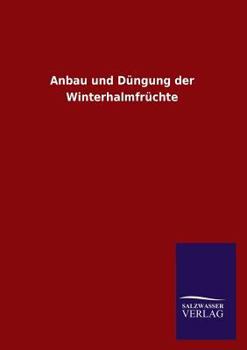 Paperback Anbau Und Dungung Der Winterhalmfruchte [German] Book