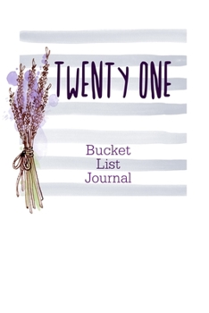 Paperback Twenty One Bucket List Journal: 100 Bucket List Guided Journal Gift For 21th Birthday For Girls And Women Turning 21 Years Old Book