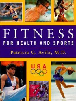 Hardcover Fitness for Health and Sports: A Gold-Medal Guide to Improved Strength, Aerobic Fitness, Flexibility, Weight Control and Performance Book