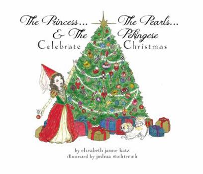 Hardcover The Princess... the Pearls... & the Pekingese: Celebrate Christmas Book