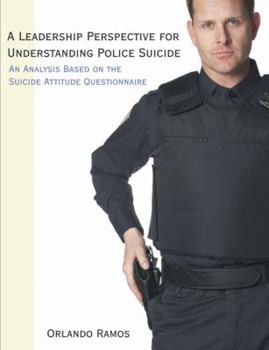 A Leadership Perspective for Understanding Police Suicide: An Analysis Based on the Suicide Attitude Questionnaire