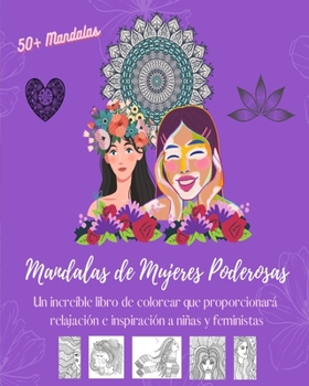 Paperback Mandalas de Mujeres Poderosas: Libro de colorear 50 bellos diseños de mujeres como seres únicos de la naturaleza: Una colección que proporcionará rel [Spanish] Book