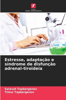 Estresse, adaptação e síndrome de disfunção adrenal-tiroideia (Portuguese Edition)